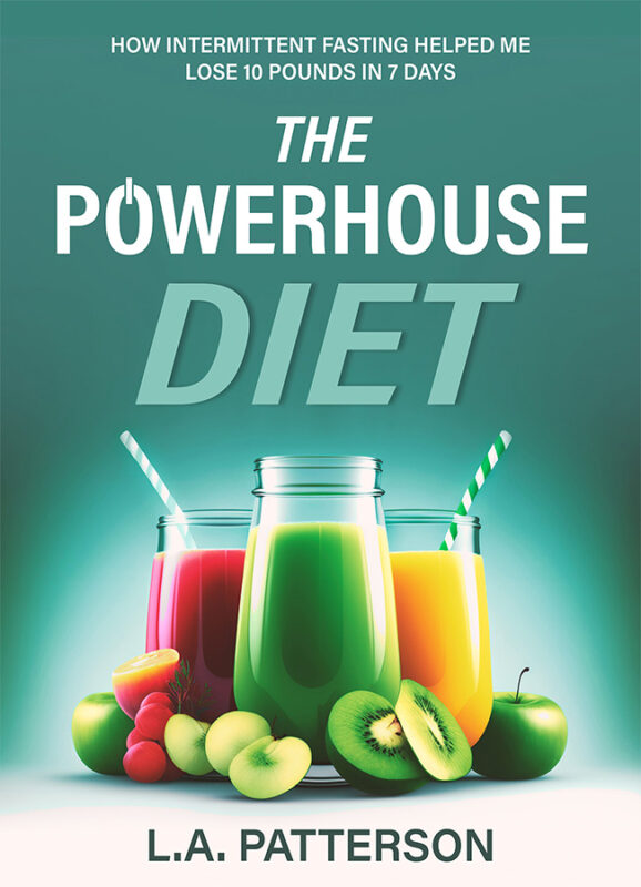 The Powerhouse Diet: How Intermittent Fasting Helped Me Lose 10 Pounds in 7 Days cover
